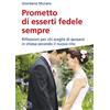 Effatà Editrice Prometto di esserti fedele sempre: Riflessioni per chi sceglie di sposarsi in chiesa secondo il nuovo rito