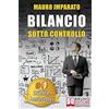 Bruno Editore Bilancio Sotto Controllo: Come Leggere Un Bilancio Aziendale In 60 Secondi e Scoprire Le Criticità Con Il Metodo Delle Correlazioni