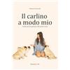 L.I.R. Il carlino a modo mio: Guida per proprietari alle prime armi