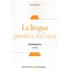 Carocci La lingua poetica italiana. Grammatica e testi