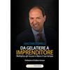 Autopubblicato da Gelatiere a Imprenditore: Moltiplica gli incassi e libera il tuo tempo