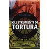 L'Airone Editrice Roma Gli strumenti di tortura
