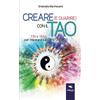 Area51 Publishing Creare (e guarire) con il Tao: Yin e Yang per imparare a essere creativi