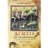 C&P Adver Effigi A caccia in Maremma. La pratica venatoria nel Medioevo (VII-XVI secolo)