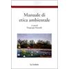 ETICA, PRATICA E BIOETICA Manuale di etica ambientale