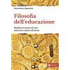 Effatà Editrice Filosofia dell'educazione: Studiare è amore al vero educare è amore all'uomo