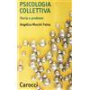 Carocci La psicologia collettiva. Storia e problemi