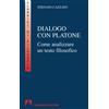 Armando Editore Dialogo con Platone. Come analizzare un testo filosofico