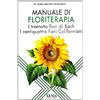 XENIA Manuale di floriterapia. I trentotto fiori di Bach e i ventiquattro fiori californiani