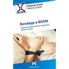 Armando Editore Bondage e BDSM: Pratiche erotiche estreme tra piacere, dolore e potere