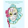 CreateSpace Independent Publishing Platf Maschere del Carnevale di Venezia Libro da Colorare Per Adulti 1: Volume 1