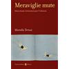 Carocci Meraviglie mute. Silent book e letteratura per l'infanzia
