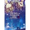 MONDADORI Il ragazzo di Agartha. I bambini che inseguono le stelle (Vol. 2)