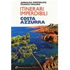 Edizioni del Capricorno Itinerari imperdibili in Costa Azzurra