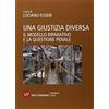Vita E Pensiero Una giustizia diversa. Il modello riparativo e la questione penale
