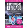 CreateSpace Independent Publishing Platf Rilassamento Efficace: 48 Tecniche, Trucchi e Segreti per Raggiungere il Nirvana nella Tua Vita Quotidiana