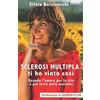 CREATESPACE Sclerosi multipla, ti ho vinto così: Quando l'amore per la vita è più forte della malattia