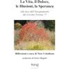 CREATESPACE La Vita, Il Dolore, Le Illusioni, la Speranza: alla luce dell'Insegnamento del Cerchio Firenze 77