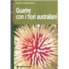 TECNICHE NUOVE Guarire con i fiori australiani