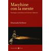 Carocci Macchine con la mente. Fisiologia e metafisica tra Cartesio e Spinoza