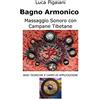 LA COMMUNITY DI ILMIOLIBRO.IT Bagno Armonico Massaggio Sonoro con Campane Tibetane