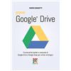 CREATESPACE Google Drive - Manuale Completo: Funzionalità basilari e avanzate di Google Drive e Google Keep per utilizzi strategici.: Volume 6