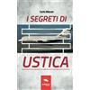 Area51 Publishing I segreti di Ustica: Il racconto di una strage