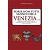 Licenza - Newton Compton editori Forse non tutti sanno che a Venezia. . .