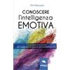 Area51 Publishing Conoscere l'Intelligenza emotiva: Come Usare Le Emozioni Per Migliorare Se Stessi E Comprendere Gli Altri