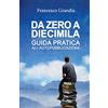 CREATESPACE Da zero a diecimila: Guida pratica all'autopubblicazione