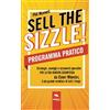 Area51 Publishing Sell the Sizzle! Programma Pratico: Strategie, consigli e strumenti operativi per la tua vendita scientifica da Elmer Wheeler, il più grande venditore di tutti i tempi