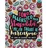 Gray & Gold Publishing Sono allergico alla stupidità, mi fa salire il sarcasmo: Un libro da colorare per adulti