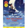 Sefa Il mio più bel sogno - Mein allerschönster Traum (italiano - tedesco): Libro per bambini bilingue con audiolibro MP3 da scaricare, dai 3-4 anni in su: ... bilingue, con audiolibro e video online