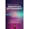 Area51 Publishing Impara a usare il Brainwave Entrainment: Usa le onde cerebrali per sincronizzarti con il tuo perfetto stato fisico, mentale e spirituale