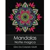 CREATESPACE Libro Da Colorare Adulti: Mandalas Notte Magica + BONUS 60 Pagine Di Mandala Da Colorare Gratuite (PDF da stampare)