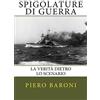CREATESPACE Spigolature di Guerra: La Verità dietro lo scenario