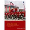 Passaggio al Bosco Corea del Nord. Storia, geopolitica e vita quotidiana del Paese «eremita»