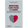 Franco Angeli Investire con testa e cuore. Come conciliare ragione e sentimento per decisioni di investimento migliori
