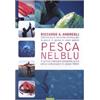 NUTRIMENTI Pesca nel blu. Attrezzature, tecniche ed etica per la pesca in apnea in mare aperto. Ediz. illustrata