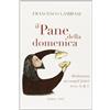 SULLA TUA PAROLA Il pane della domenica. Meditazioni sui vangeli festivi anno A, B, C,