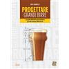 EDIZIONI LSWR Progettare grandi birre: La Guida Definitiva Per Produrre Gli Stili Classici Della Birra