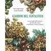 Edizioni ETS Giardini del fantastico. Le meraviglie della botanica dal mito alla scienza in letteratura, cinema e fumetto