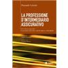 EGEA La professione di intermediario assicurativo. Il consulente assicurativo. La protezione delle micro e piccole imprese e della famiglia