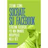 CASTELVECCHI Socrate su Facebook: Istruzioni filosofiche per non rimanere intrappolati nella rete