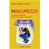 FrancoAngeli Insicurezza. Un disagio diffuso da riconoscere e superare