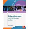 McGraw-Hill Education Fisiologia umana per le professioni sanitarie. Ediz. illustrata