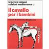 Edizioni Mediterranee Il cavallo per i bambini. Manuale di avviamento all'equitazione