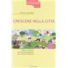 LA SCUOLA Crescere nella città. Spazi, relazioni, processi partecipativi per educare l'infanzia