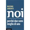 Il Mulino Noi. Perché due sono meglio di uno