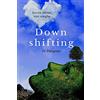 CREATESPACE Downshifting: come praticare Downshifting e decrescita felice, vivere semplice, decluttering, felicità, mindfulness, yoga, gioia di vivere, sopravvivere, abitudini salutari, risparmiare, part time